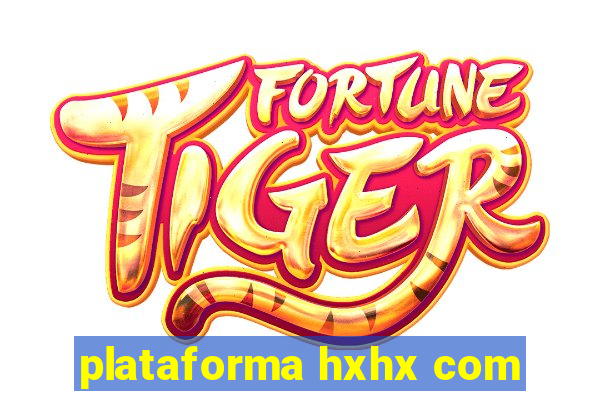 plataforma hxhx com